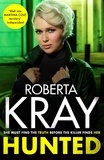 Roberta Kray - Hunted - gripping, gritty and unputdownable - the best gangland crime novel you'll read this year.