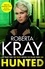 Roberta Kray - Hunted - gripping, gritty and unputdownable - the best gangland crime novel you'll read this year.