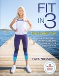 Faya Nilsson - Fit in 3: The Scandi Plan - How to Eat Well, Train Smart and Enjoy Life The Swedish Way.