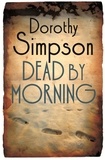 Dorothy Simpson - Dead By Morning.