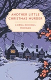 Lorna Nicholl Morgan - Another Little Christmas Murder.