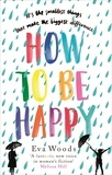 Eva Woods - How to be Happy.