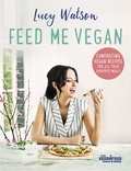 Lucy Watson - Feed Me Vegan.