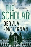 Dervla McTiernan - The Scholar - The thrilling crime novel from the bestselling author.