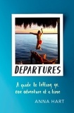 Anna Hart - Departures - A Guide to Letting Go, One Adventure at a Time.