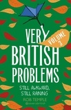 Rob Temple - Very British Problems Volume III - Still Awkward, Still Raining.