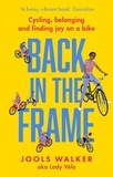 Jools Walker - Back in the Frame - Cycling, belonging and finding joy on a bike.