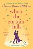 Carrie Hope Fletcher - When The Curtain Falls - The uplifting and romantic TOP FIVE Sunday Times bestseller.