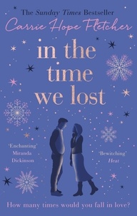 Carrie Hope Fletcher - In the Time We Lost - the brand-new uplifting and breathtaking love story from the Sunday Times bestseller.