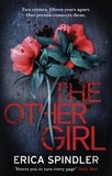 Erica Spindler - The Other Girl - Two crimes, fifteen years apart. One person connects them..