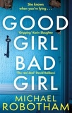 Michael Robotham - Good Girl, Bad Girl.