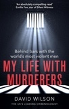 David Wilson - My Life with Murderers - Behind Bars with the World's Most Violent Men.