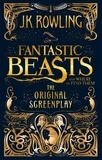 J.K. Rowling - Fantastic Beasts and Where to Find Them. The Original Screenplay.