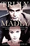 Stephen Galloway - Truly Madly - Vivien Leigh, Laurence Olivier and the Romance of the Century.