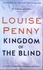 Louise Penny - Kingdom of the Blind - A Chief Inspector Gamache Mystery.