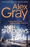 Alex Gray - When Shadows Fall - Book 17 in the Sunday Times bestselling crime series.