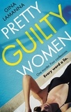 Gina Lamanna - Pretty Guilty Women - The twisty, most addictive thriller from the USA Today bestselling author.