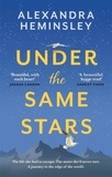 Alexandra Heminsley - Under the Same Stars - A beautiful and moving tale of sisterhood and wilderness.