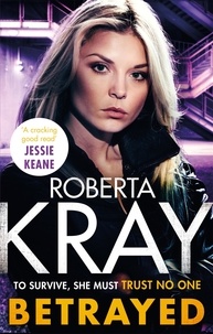 Roberta Kray - Betrayed - the most gripping and gritty gangland crime thriller you'll read this year.
