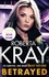 Roberta Kray - Betrayed - the most gripping and gritty gangland crime thriller you'll read this year.