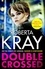 Roberta Kray - Double Crossed - gripping, gritty and unputdownable - the best gangland crime thriller you'll read this year.