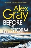Alex Gray - Before the Storm - The thrilling new instalment of the Sunday Times bestselling series.