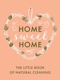 Home Sweet Home - The Little Book of Natural Cleaning.