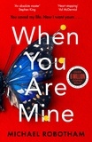 Michael Robotham - When You Are Mine.