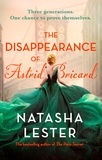Natasha Lester - The Disappearance of Astrid Bricard - a captivating story of love, betrayal and passion from the author of The Paris Secret.