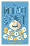 Christine Simon - The Patron Saint of Second Chances - the most uplifting book you’ll read this year.