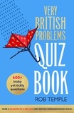 Rob Temple - The Very British Problems Quiz Book.