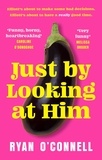 Ryan O'Connell - Just By Looking at Him - The ONLY book you need to read this LGBTQ+ Pride season, from a hilarious new voice.