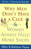Allan Pease et Barbara Pease - Why Men Don't Have a Clue & Women Always Need More Shoes.