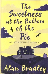 Alan Bradley - Flavia de Luce  : The Sweetness at the Bottom of the Pie.