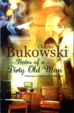 Charles Bukowski - Notes of a Dirty Old Man.