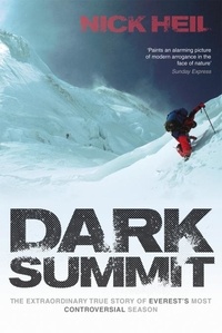 Nick Heil - Dark Summit - The Extraordinary True Story of Everest's Most Controversial Season.