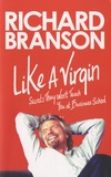 Richard Branson - Like a Virgin - Secrets They Won't Yeach You at Business School.