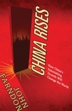John Farndon - China Rises - How China's Astonishing Growth Will Change the World.