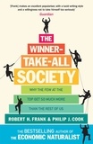 Philip J Cook et Robert H Frank - The Winner-Take-All Society - Why the Few at the Top Get So Much More Than the Rest of Us.