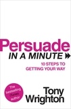 Tony Wrighton - Persuade in a Minute.