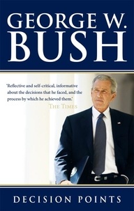 George H.W. Bush - Decision Points.