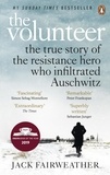 Jack Fairweather - The Volunteer - The True Story of the Resistance Hero who Infiltrated Auschwitz – Costa Book of the Year 2019.