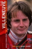 Gerald Donaldson - Gilles Villeneuve: The Life of the Legendary Racing Driver.