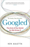 Ken Auletta - Googled - The End of the World as We Know It.
