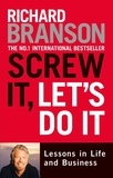 Richard Branson - Screw It, Let's Do It - Lessons in Life and Business.