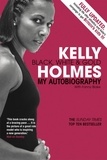 Kelly Holmes - Kelly Holmes - Black, White &amp; Gold - My Autobiography.
