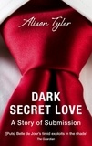 Alison Tyler - Dark Secret Love: A Story of Submission.