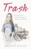 Britney Fuller - Trash - An Innocent Girl. A Shocking Story of Squalor and Neglect..