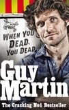 Guy Martin - Guy Martin: When You Dead, You Dead.