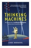 Luke Dormehl - Thinking Machines - The inside story of Artificial Intelligence and our race to build the future.